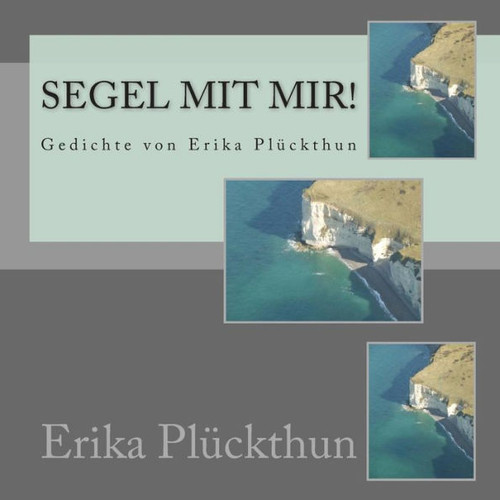 Segel mit mir!: Gedichte von Erika PlÃ¼ckthun