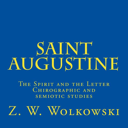 Saint Augustine: The Spirit and the Letter Chirographic and semiotic studies