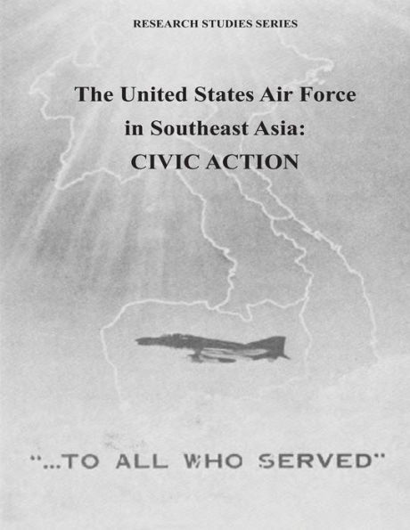 The United States Air Force in Southeast Asia: Civic Action