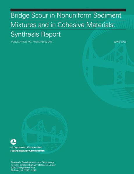 Bridge Scour in Nonuniform Sediment Mixtures and in Cohesive Materials: Synthesis Report