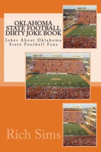 Oklahoma State Football Dirty Joke Book: Jokes About Oklahoma State Football Fans