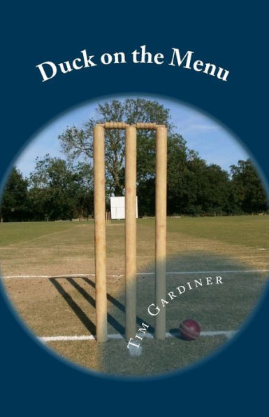 Duck on the Menu: The Story of Writtle Old Boys' Cricket Club