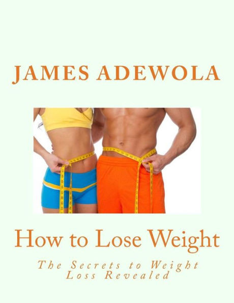 How to Lose Weight: The Secrets to Weight Loss Revealed