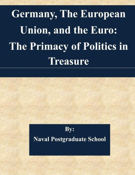 Germany, The European Union, and the Euro: The Primacy of Politics in Treasure