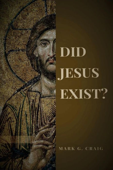 Did Jesus Exist?: Rediscovering the Historical Jesus