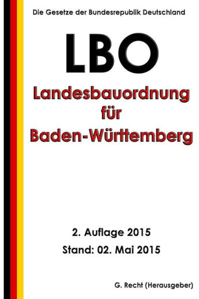 Landesbauordnung fÃ¼r Baden-WÃ¼rttemberg (LBO), 2. Auflage 2015