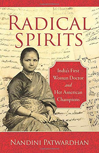 Radical Spirits: India’S First Woman Doctor And Her American Champions