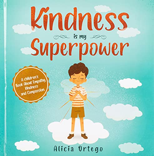 Kindness Is My Superpower: A Children'S Book About Empathy, Kindness And Compassion