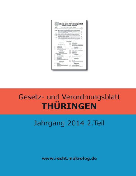 Gesetz- und Verordnungsblatt THÜRINGEN: Jahrgang 2014 2.Teil