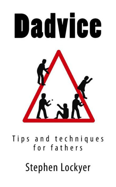 Dadvice: Tips and techniques for fathers