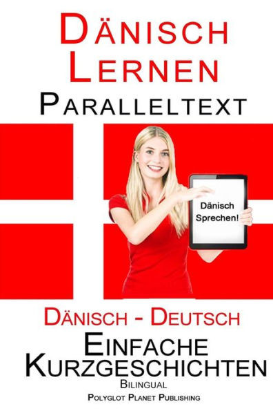 DÃ¤nisch Lernen - Paralleltext - Einfache Kurzgeschichten (Deutsch - DÃ¤nisch) Bilingual