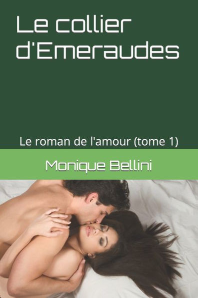 Le collier d'Emeraudes (Tome 1): Le roman de l'amour