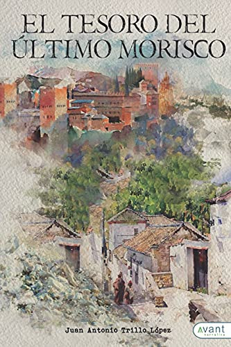 El Tesoro Del ??Ltimo Morisco (Spanish Edition)
