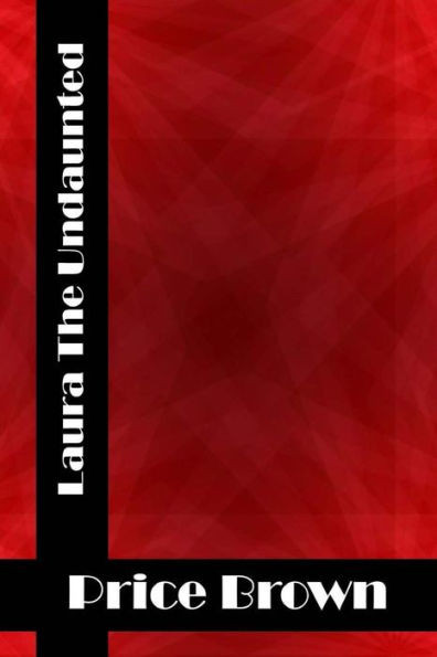 Laura The Undaunted: (Price Brown Classics Collection)