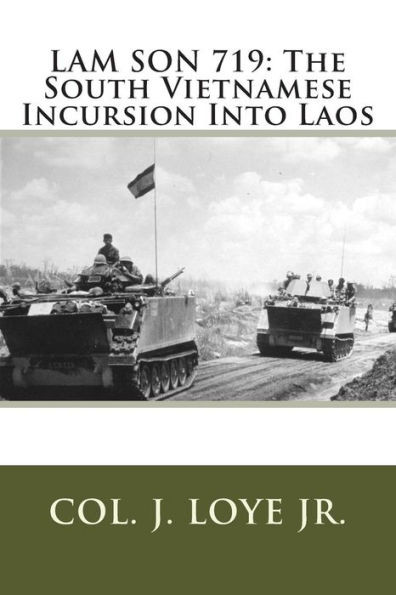 Lam Son 719: The South Vietnamese Incursion Into Laos