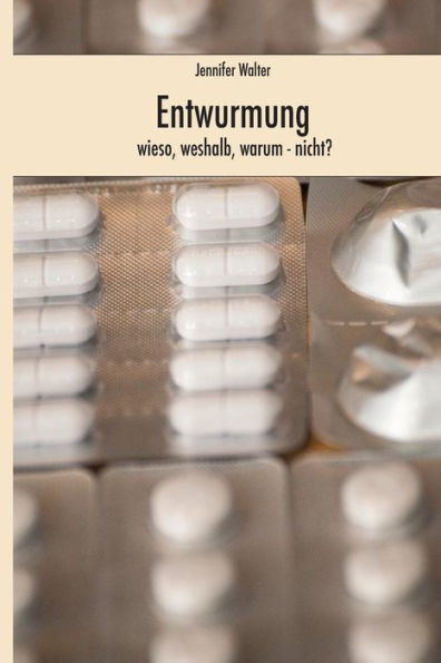 Entwurmung - Wieso, Weshalb, Warum (nicht)