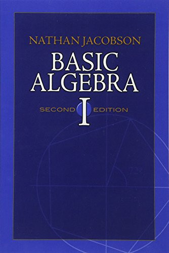 Basic Algebra I: Second Edition (Dover Books On Mathematics)