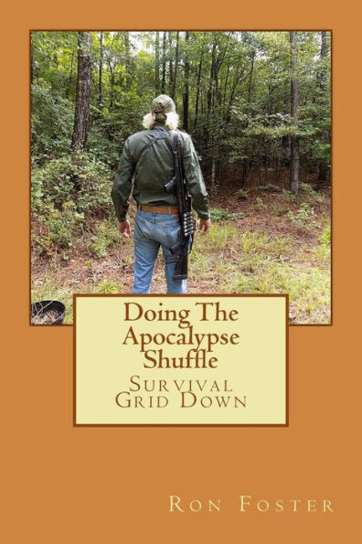 Doing The Apocalypse Shuffle: Southern Prepper Adventure Fiction of Survival Grid Down