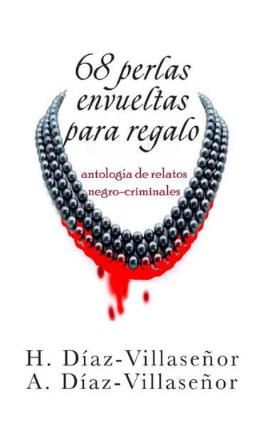 68 perlas envueltas para regalo: AntologÃ­a de relatos negro-criminales
