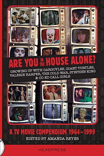 Are You In The House Alone?: A Tv Movie Compendium 1964-1999