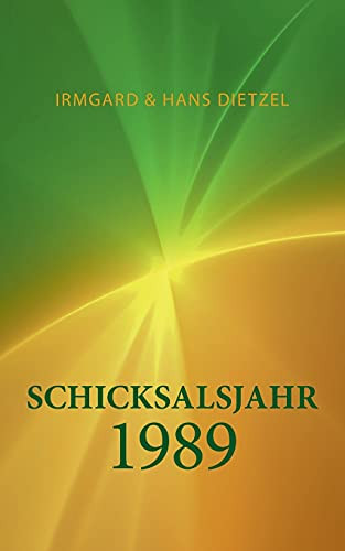 Schicksalsjahr 1989: Aufbruch Ins Ungewisse (German Edition)