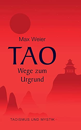 Tao - Wege Zum Urgrund: Taoismus Und Mystik (German Edition)