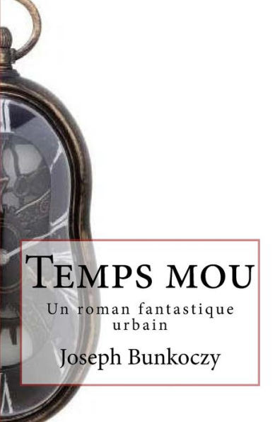 Temps mou: Un roman fantastique urbain