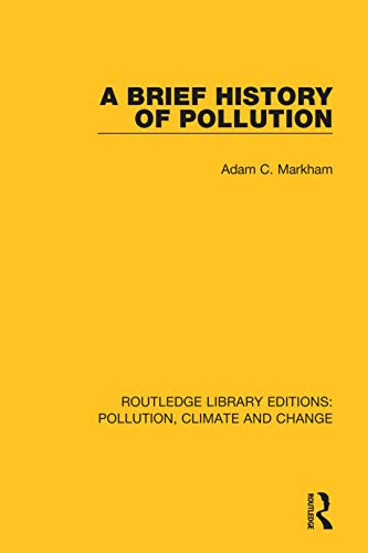 A Brief History Of Pollution (Routledge Library Editions: Pollution, Climate And Change)