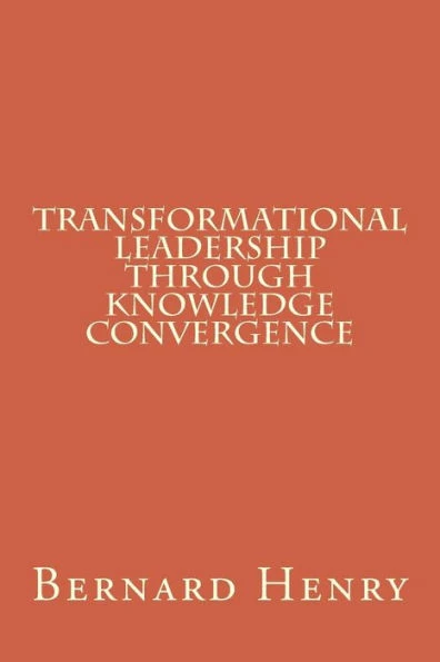 Transformational Leadership Through Knowledge Convergence