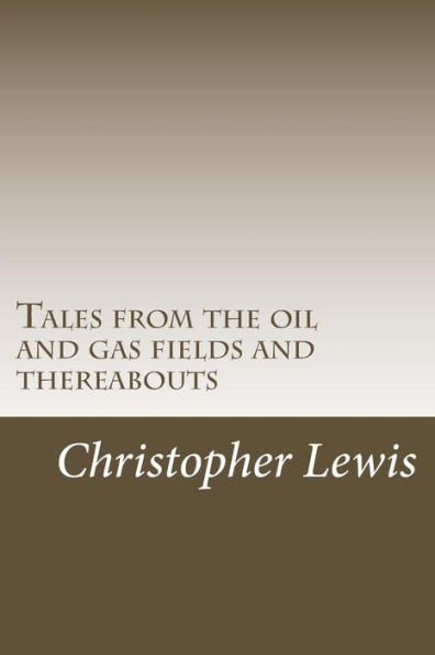 Tales from the oil and gas fields and thereabouts