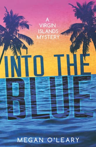 Into The Blue: A Virgin Islands Mystery