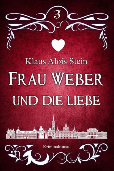 Frau Weber und die Liebe: Kriminalroman