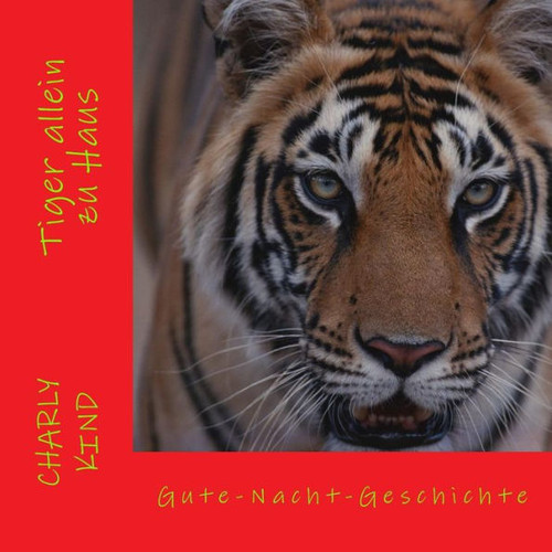 Tiger allein zu Haus: Gute-Nacht-Geschichte