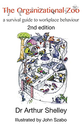 The Organizational Zoo: A Survival Guide To Workplace Behavior