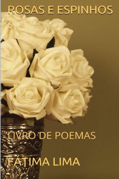 ROSAS e ESPINHOS: LIVRO de POEMAS