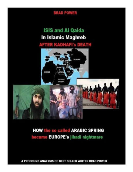 ISIS and Al Qaida in Islamic Maghreb after Kadhafi's Death: after Kadhafi's Death