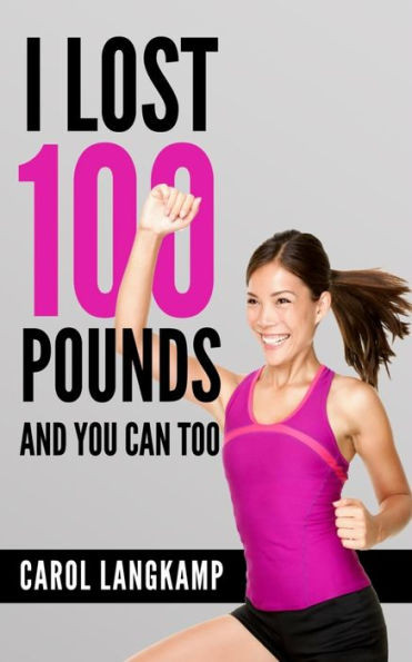 I Lost 100 Pounds And You Can Too!