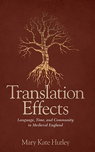 Translation Effects: Language, Time, And Community In Medieval England (Interventions: New Studies Medieval Cult)
