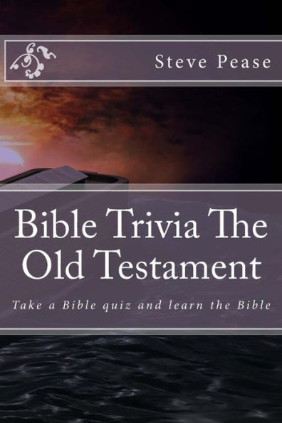 Bible Trivia The Old Testament: Take a Bible quiz and learn the Bible