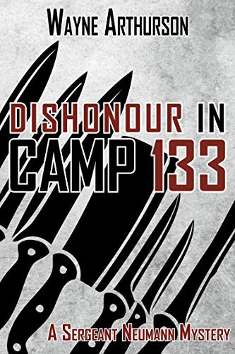 Dishonour In Camp 133 (Sergeant Neumann Mysteries)