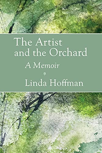 The Artist And The Orchard: A Memoir