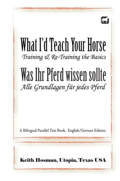 What I'd Teach Your Horse / Was Ihr Pferd wissen sollte: A Bilingual Parallel Text Book, English/German Edition