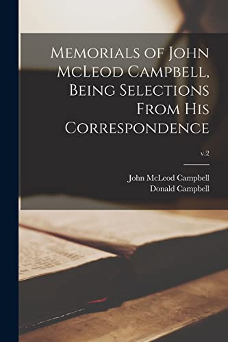 Memorials Of John Mcleod Campbell, Being Selections From His Correspondence; V.2