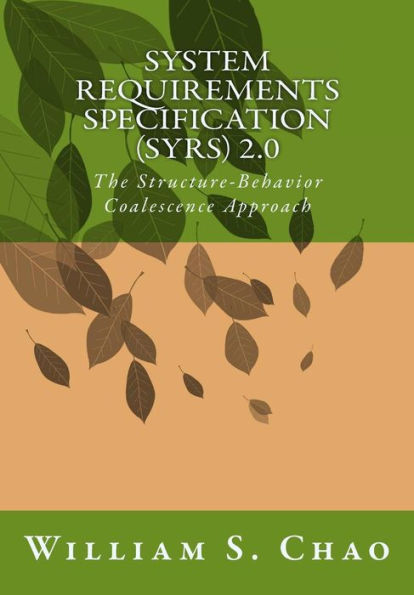 System Requirements Specification (Syrs) 2.0: The Structure-Behavior Coalescence Approach