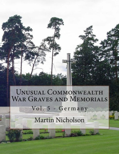 Unusual Commonwealth War Graves and Memorials: Vol. 5 - Germany
