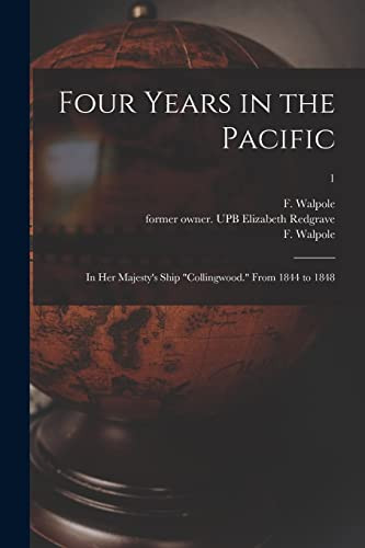 Four Years In The Pacific: In Her Majesty'S Ship Collingwood. From 1844 To 1848; 1