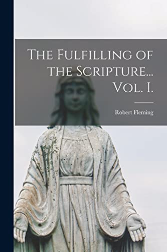 The Fulfilling Of The Scripture... Vol. I.