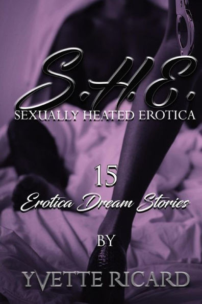 S h e (Sexually Heated Erotica): erotica