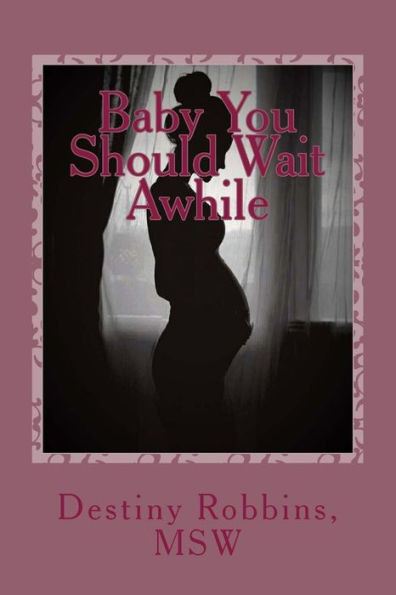 Baby You Should Wait Awhile