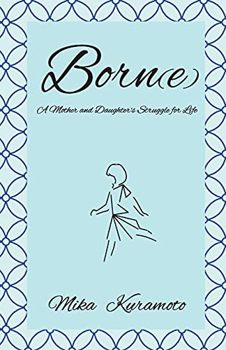 Born(E): A Mother And Daughter'S Struggle For Life